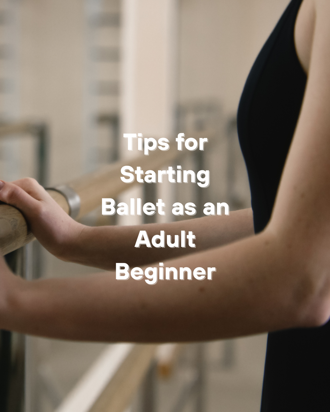Tips for Starting Ballet as an Adult Beginner