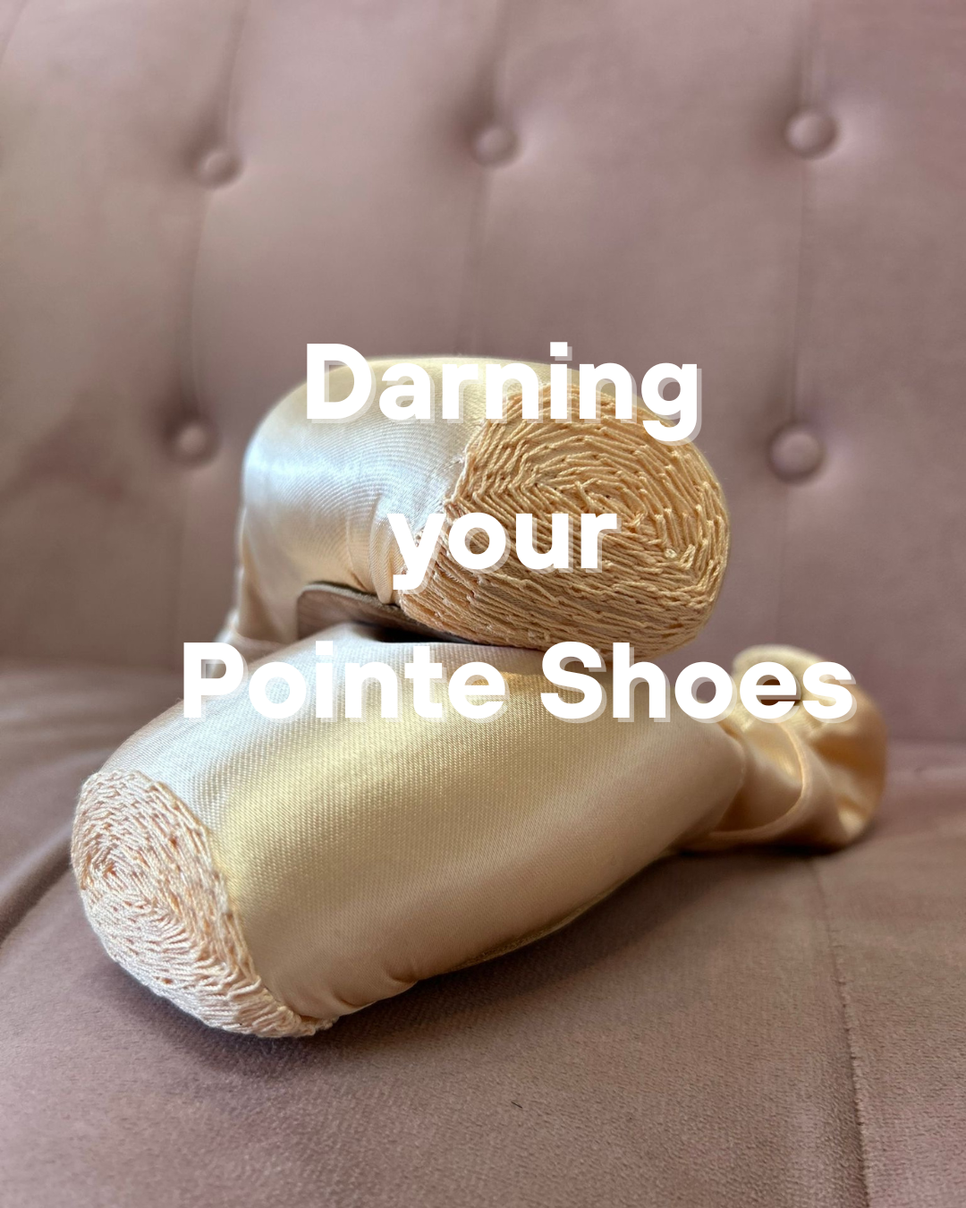 The Benefits of Darning Your Pointe Shoes